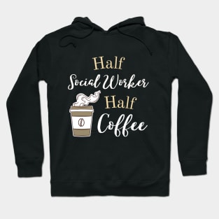 Half Social Worker Half Coffee - Caffeine & Care  Humor Shirt Hoodie